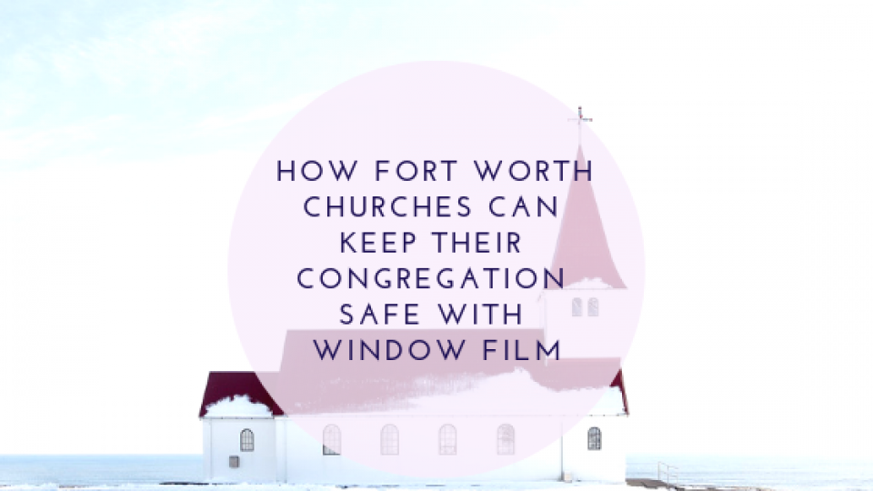 fort worth church security window film