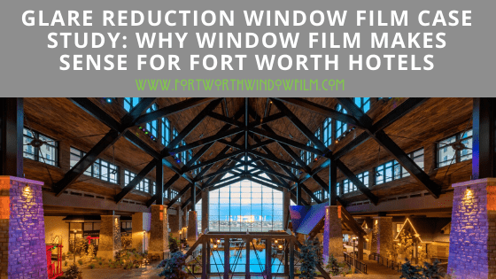hotel comfort and style with UV film fort worth