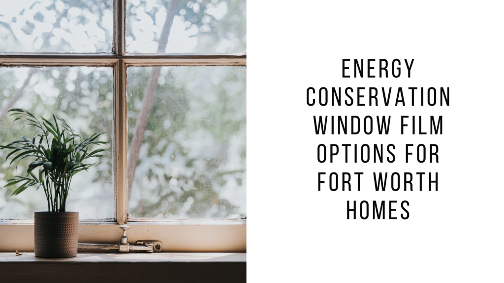 energy-conservation-window-film-fort-worth