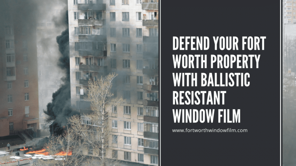 ballistic-resistant-window-film-fort-worth