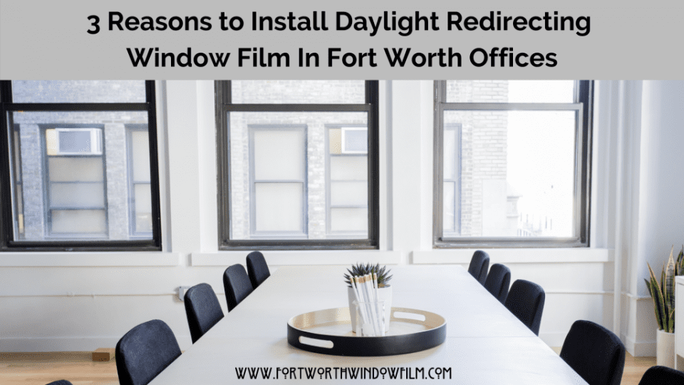 Daylight redirecting film for offices in Fort Worth