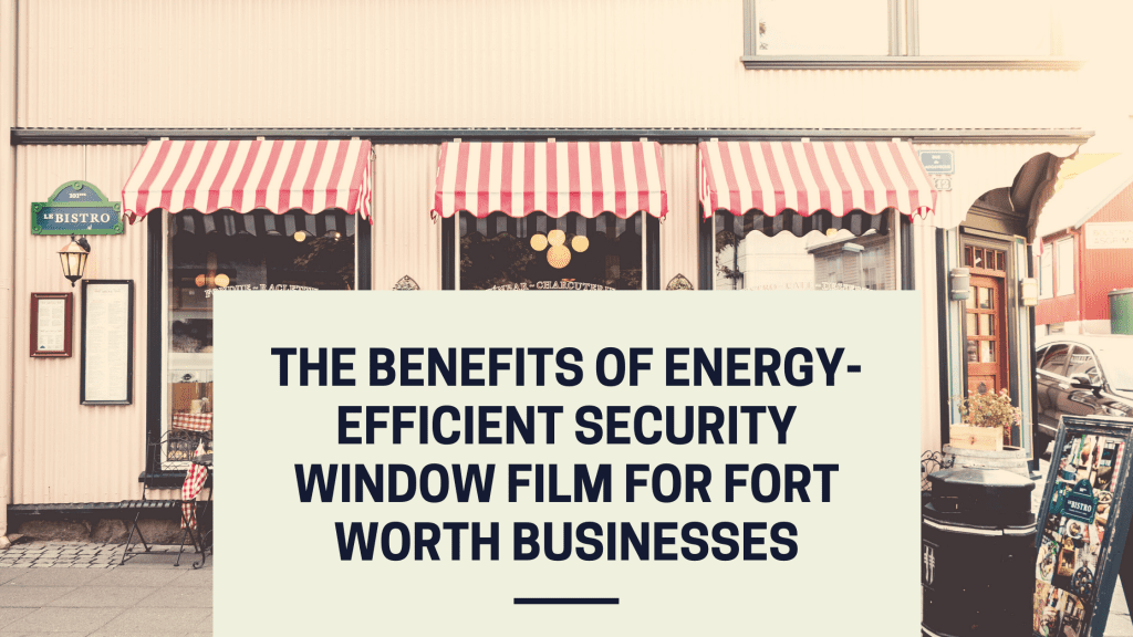 energy efficient security window film fort worth