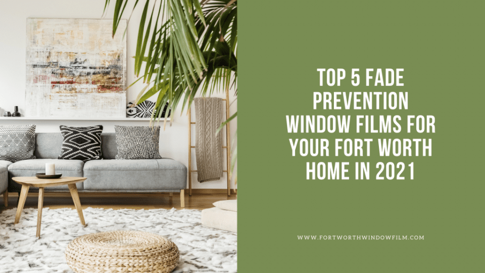fade-prevention-window-film-fort-worth-2021