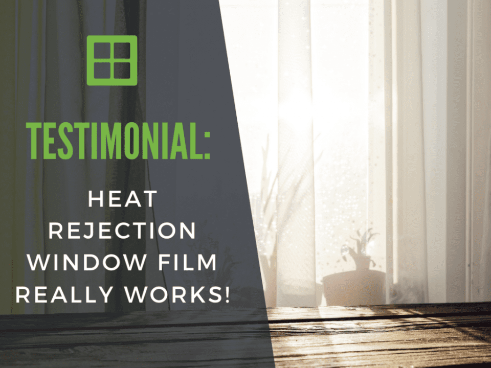 heat rejection testimonial window film fort worth