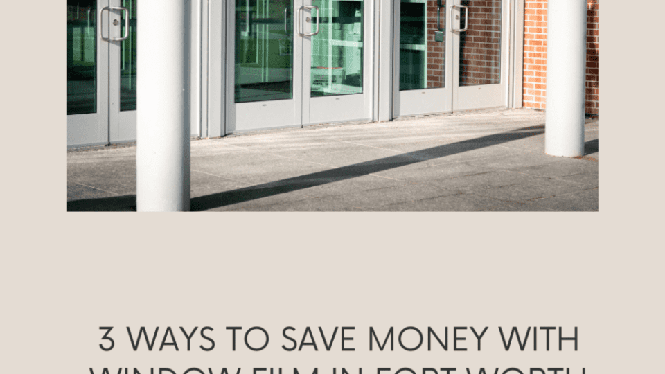 money saving window film fort worth
